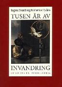 Tusen År av Invandring : en Svensk Kulturhistoria; Ingvar Svanberg; 1998