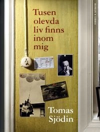 Tusen olevda liv finns inom mig; Tomas Sjödin; 2011