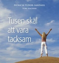 Tusen skäl att vara tacksam; Patricia Tudor-Sandahl; 2011