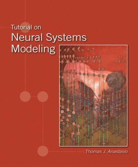 Tutorial on Neural Systems Modeling; Thomas J Anastasio; 2009