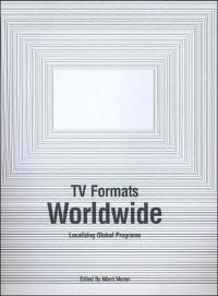 TV formats worldwide : localizing global programs; Albert. Moran; 2009