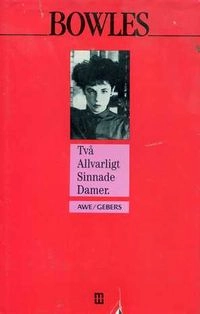 Två allvarligt sinnade damer; Jane Bowles; 1989