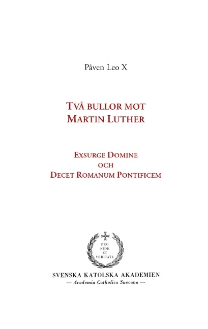 Två bullor mot Martin Luther : Exsurge Domine och Decet Romanum Pontificem; Leo, Erik Persson; 2016