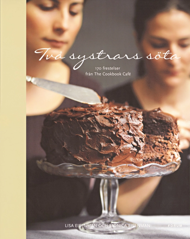 Två systrars söta : 170 frestelser från The Cookbook Café; Lisa Eisenman, Monica Eisenman; 2005