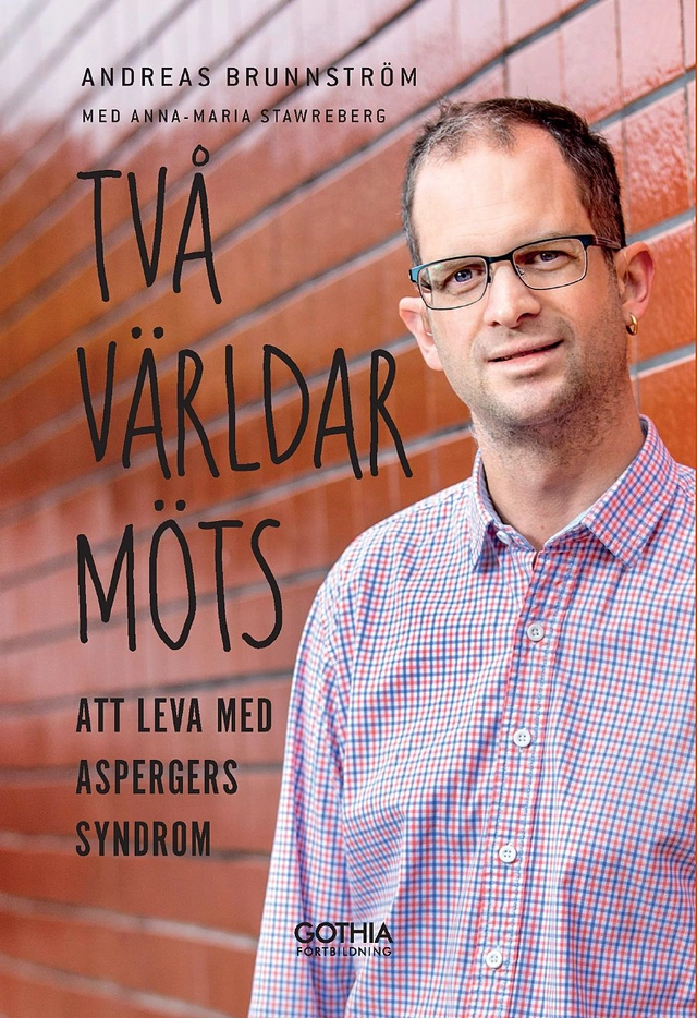 Två världar möts : att leva med Aspergers syndrom; Andreas Brunnström, Anna-Maria Stawreberg; 2017