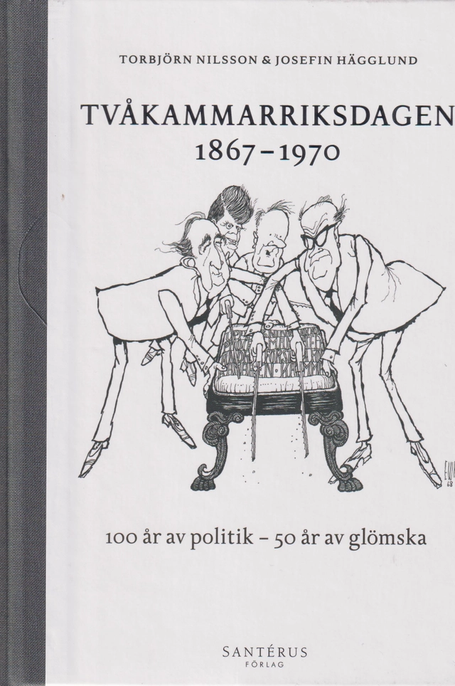 Tvåkammarriksdagen 1867-1970; Torbjörn Nilsson, Josefin Hägglund; 2021