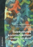 Tvärkulturell kommunikation i förskola och skola; Dora Kós-Dienes, Eva Hedencrona; 2003