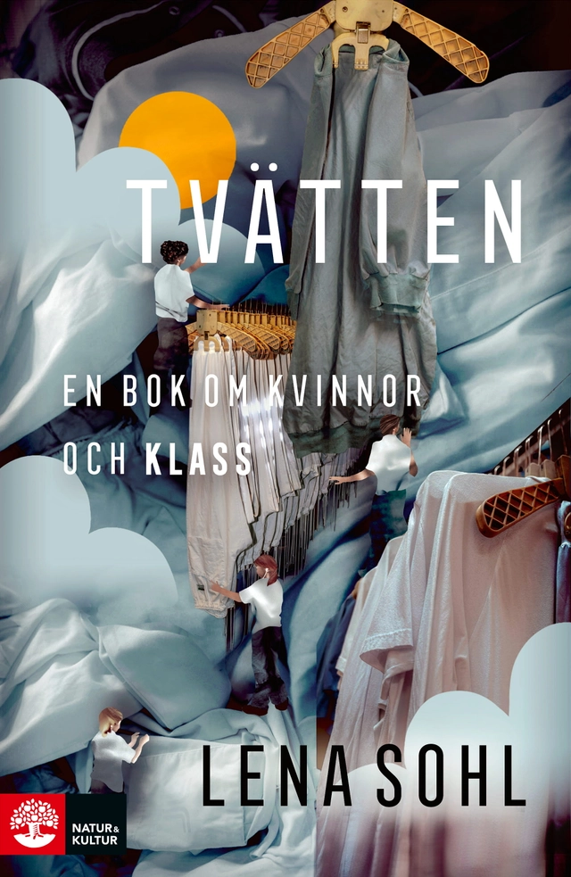 Tvätten : en bok om kvinnor och klass; Lena Sohl; 2026
