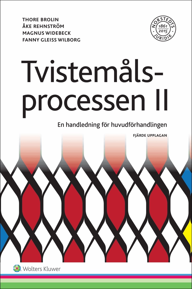Tvistemålsprocessen II : en handledning för huvudförhandlingen; Thore Brolin, Magnus Widebeck, Åke Rehnström, Fanny Gleiss Wilborg; 2016