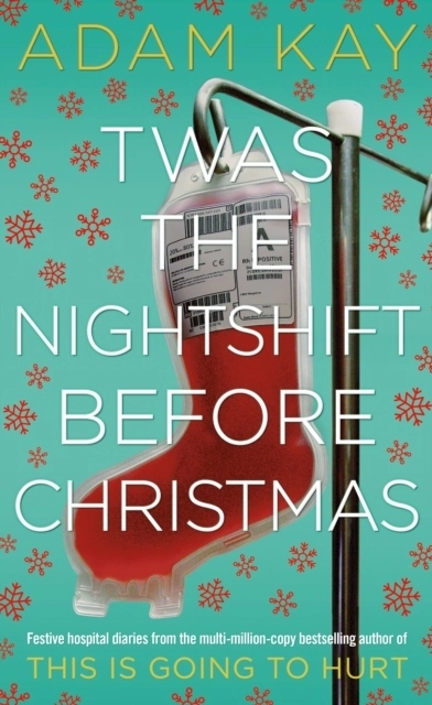 Twas the Nightshift Before Christmas; Adam Kay; 2019