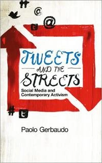 Tweets and the streets : social media and contemporary activism; Paolo Gerbaudo; 2012