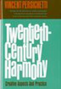 Twentieth-century harmony : creative aspects and practice; Vincent Persichetti; 1961