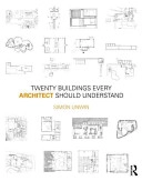 Twenty buildings every architect should understand; Simon Unwin; 2010