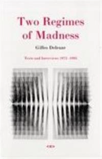 Two regimes of madness : texts and interviews 1975-1995; Gilles Deleuze; 2007