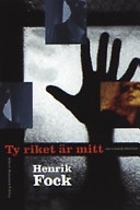 Ty riket är mitt; Henrik Fock; 2001