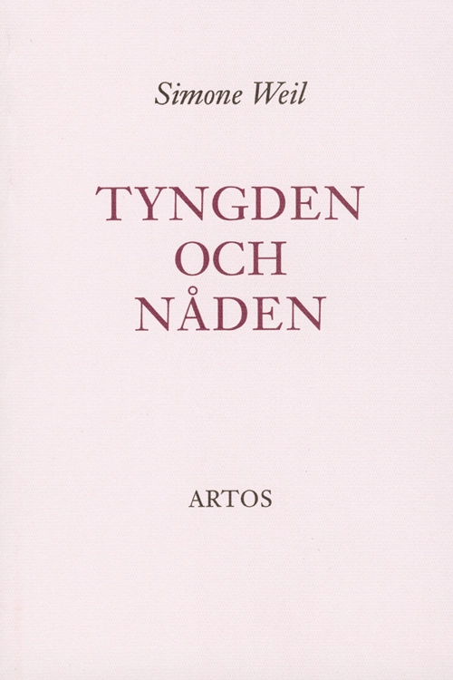 Tyngden och nåden; Simone Weil; 2010