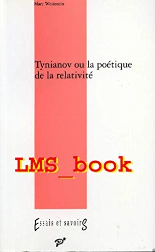 Tynianov, ou, La poétique de la relativitéEssais et savoirs, ISSN 1158-5587; Marc Weinstein; 1996