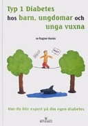 Typ 1 diabetes hos barn, ungdomar och unga vuxna : hur du blir expert på din egen diabetes; Ragnar Hanås; 2004