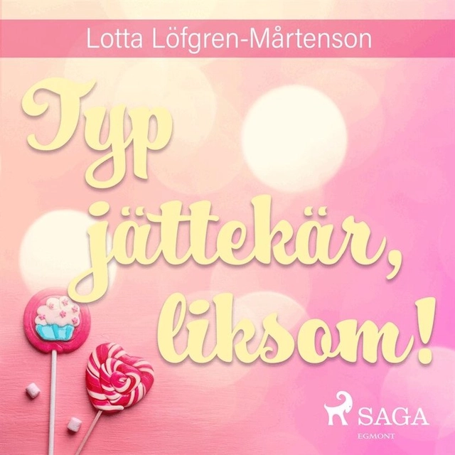 Typ jättekär, liksom!; Lotta Löfgren-Mårtenson, Kerstin Andersson
