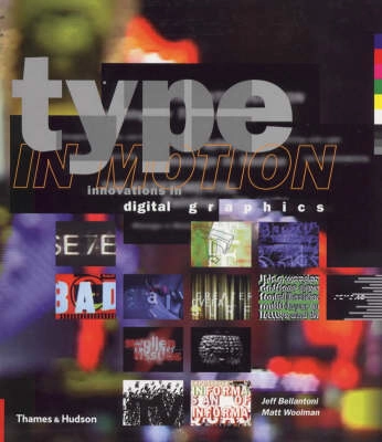 Type in motion : innovations in digital graphics; Jeff Bellantoni, Matt Woolman; 2000