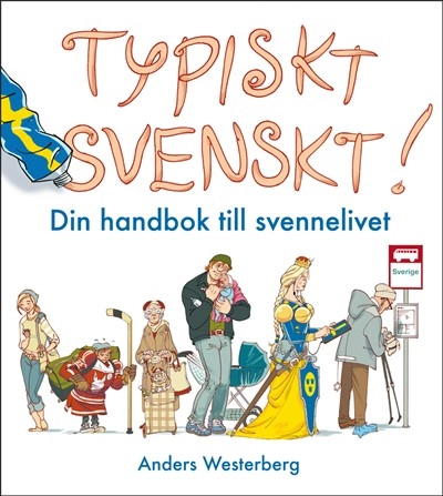 Typiskt svenskt! : din handbok till svennelivet; Anders Westerberg; 2013