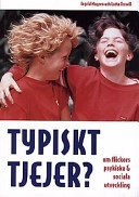 Typiskt tjejer? : om flickors psykiska och sociala utveckling; Ingrid Mogren; 1997