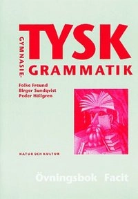 Tysk gymnasiegrammatik Facit; Folke Freund, Birger Sundqvist, Peder Hällgren; 1996