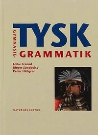 Tysk gymnasiegrammatik Grammatik (hårdband); Folke Freund, Birger Sundqvist, Peder Hällgren; 1995