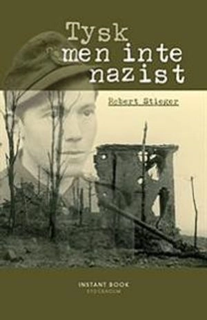 Tysk men inte nazist; Robert Stieger; 2010