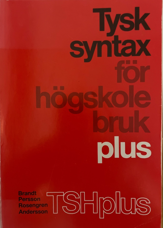 Tysk syntax för högskolebruk plus : [TSH plus]; Margareta Brandt; 1990