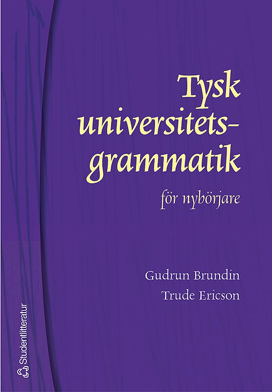 Tysk universitetsgrammatik för nybörjare; Gudrun Brundin, Trude Ericson; 2004