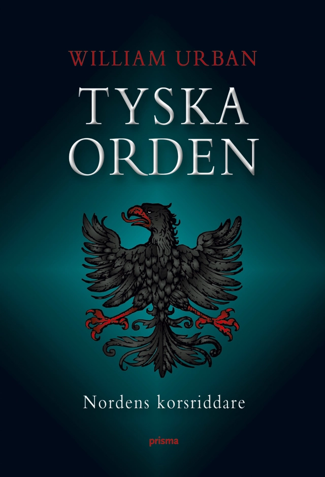 Tyska orden : Nordens korsriddare; William Urban; 2006