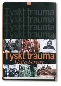 Tyskt trauma; Gitta Sereny; 2002