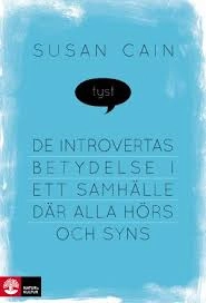 Tyst : de introvertas betydelse i ett samhälle där alla hörs och syns; Susan Cain; 2013