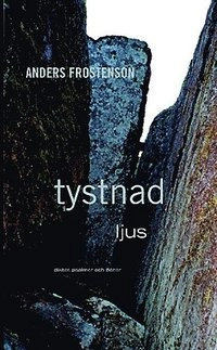 Tystnad, ljus : dikter, psalmer och böner; Anders Frostenson; 2004