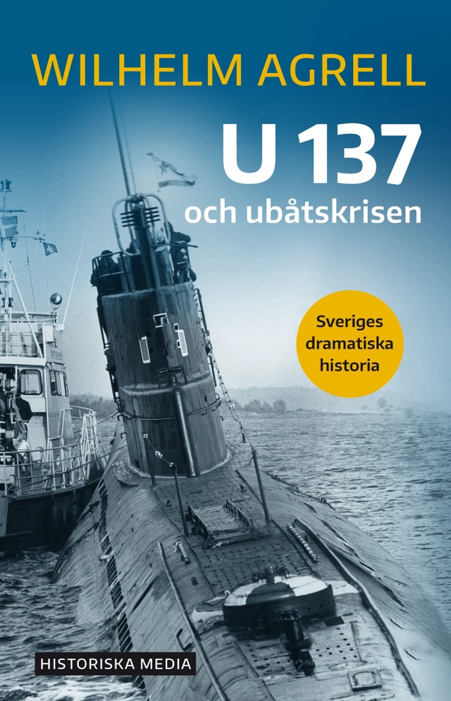 U 137 och ubåtskrisen; Wilhelm Agrell; 2021