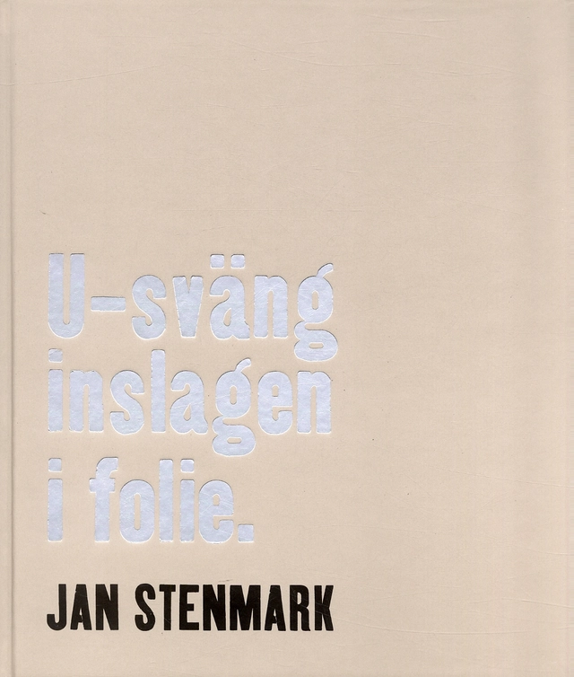 U-sväng inslagen i folie; Jan Stenmark; 2005