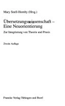 Übersetzungswissenschaft, eine Neuorientierung : zur Integrierung von Theorie und Praxis; Mary Snell-Hornby; 1986
