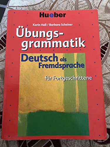 Übungsgrammatik für Fortgeschrittene : Deutsch als Fremdsprache; Karin Hall; 2001