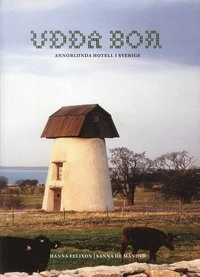 Udda bon : Annorlunda hotell i Sverige; Hanna Felixon, Sanna de Mander; 2006