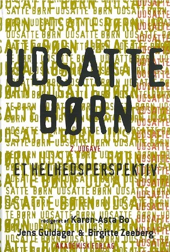 Udsatte børn; Karen-Asta Bo Jens Guldager och Birgitte Zeeberg; 2011