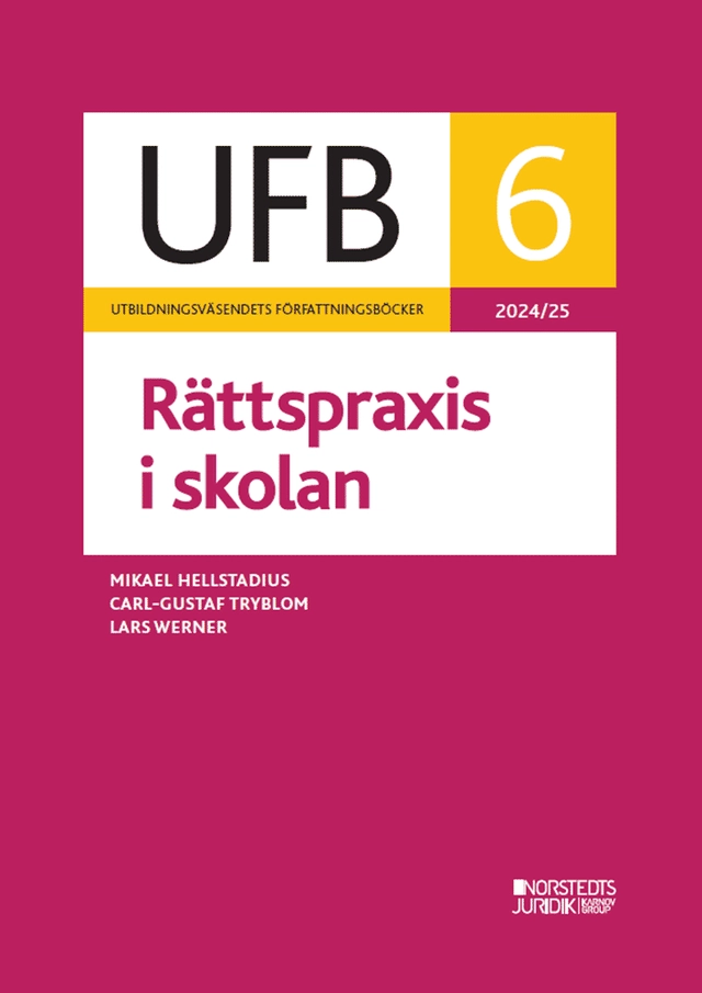 UFB 6 Rättspraxis i skolan 2024/25; Mikael Hellstadius, Carl-Gustaf Tryblom, Lars Werner; 2025