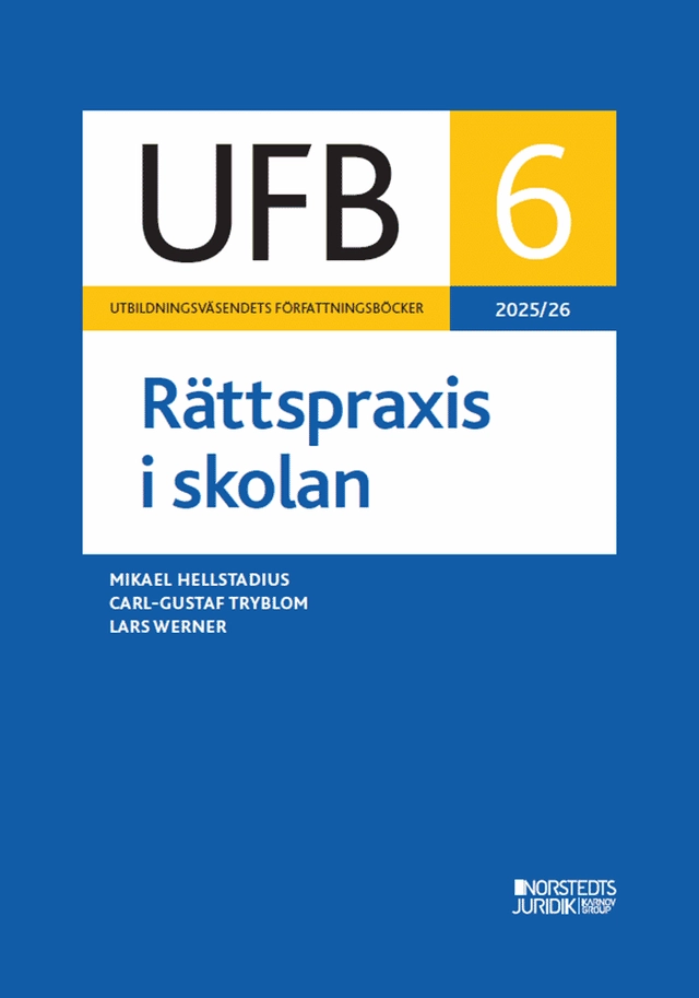 UFB 6 Rättspraxis i skolan 2025/26; Mikael Hellstadius, Carl-Gustaf Tryblom, Lars Werner; 2026