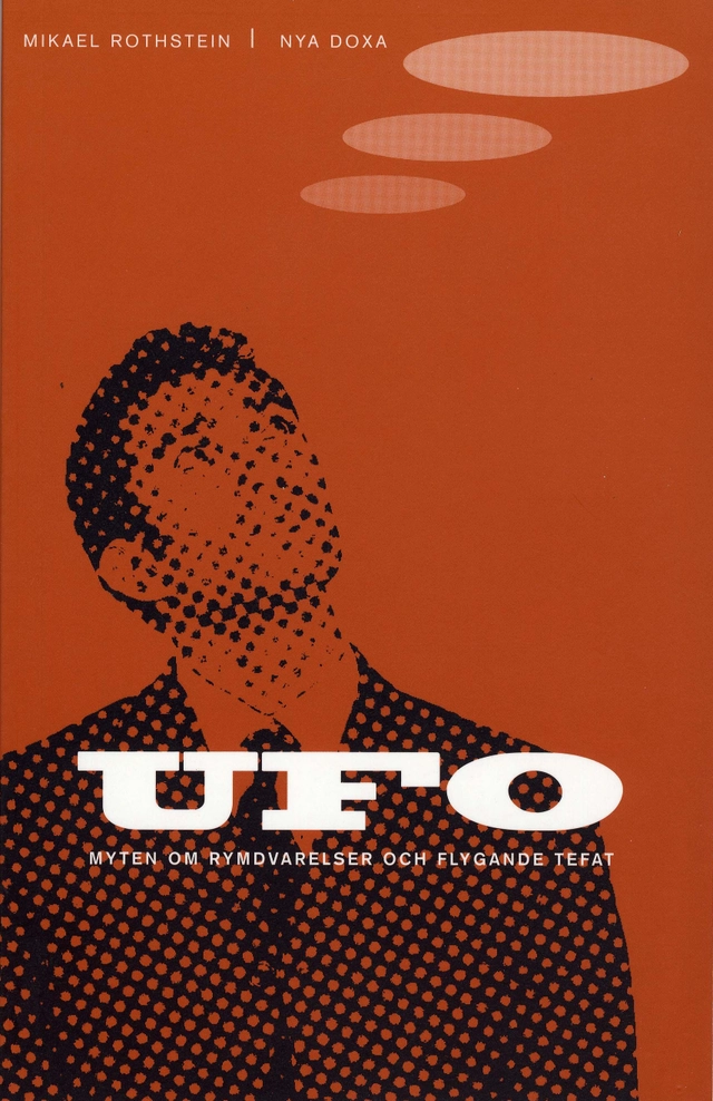 UFO - myten om rymdvarelser och flygande tefat; Mikael Rothstein; 2001