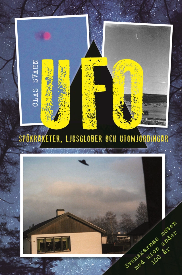 UFO : spökraketer, ljusglober och utomjordingar; Clas Svahn; 2014