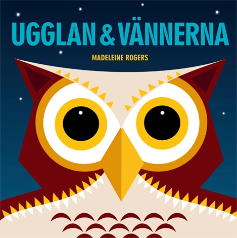 Ugglan och vännerna; Madeleine Rogers; 2017