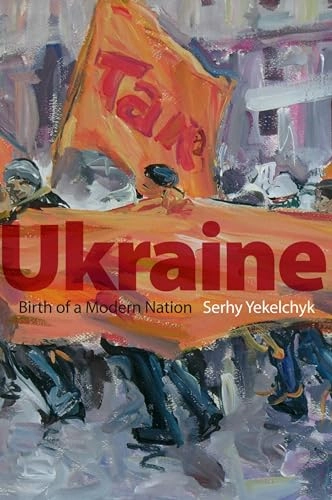Ukraine : birth of a modern nation; Serhy Yekelchyk; 2007