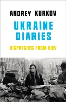 Ukraine Diaries; Andrey Kurkov; 2014