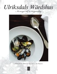 Ulriksdals Wärdshus : nio menyer och en kungamiddag; Gunnar Ström, Miki Less, Åke Högman; 2009