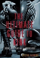 Ultimate guide to kink - bdsm, role play and the erotic edge; Tristan Taormino; 2012